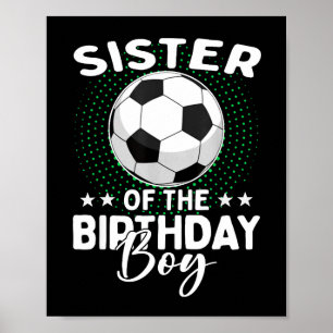 Sister Of The Birthday Boy Soccer Player Birthday Poster
