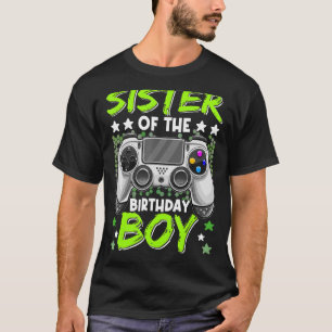Sister Of The Birthday Boy Video Gamer Birthday  B T-Shirt