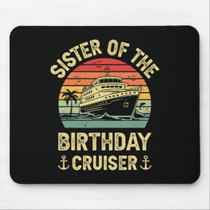 Sister Of The Birthday Cruiser Birthday Cruise Vac Mouse Pad