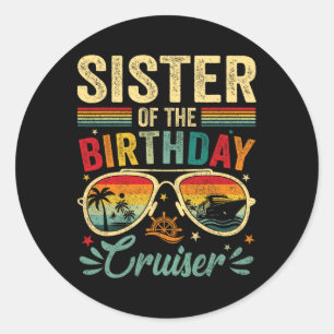 Sister Of The Birthday Cruiser Sungles Cruise Vint Classic Round Sticker