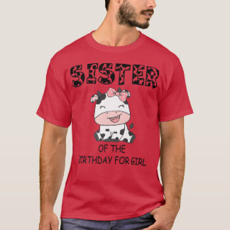 Sister of The Birthday For Girl Cow Farm First Bir T-Shirt