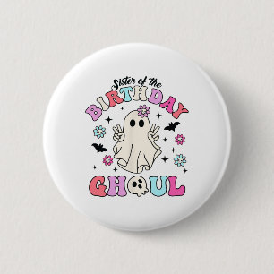 Sister Of The Birthday Ghoul Groovy Halloween Ghos 2 Inch Round Button