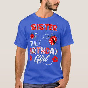 Sister Of The Birthday Girl - Family Ladybug T-Shirt