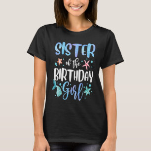 Sister of The Birthday Girl Mermaid Tail Costume T-Shirt