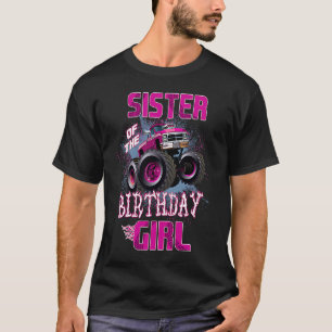 Sister of The Birthday Girl  Monster Truck 1st T-Shirt