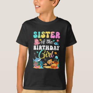 Sister Of The Birthday Girl Sea Fish Ocean Aquariu T-Shirt