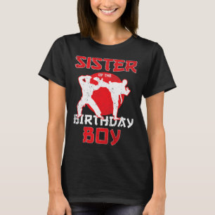 Sister Of The Birthday Karate Taekwondo Boy Martia T-Shirt