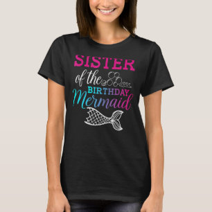 Sister Of The Birthday Mermaid Birthday Mothers Da T-Shirt