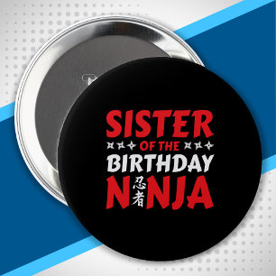 Sister of the Birthday Ninja - Birthday Party 4 Inch Round Button