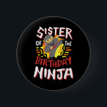 Sister Of The Birthday Ninja Karate Kids Bday Part 2 Inch Round Button<br><div class="desc">Sister Of The Birthday Ninja Karate Kids Bday Party Family</div>