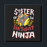 Sister Of The Birthday Ninja Karate Kids Bday Part Magnet<br><div class="desc">Sister Of The Birthday Ninja Karate Kids Bday Party Family</div>