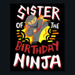 Sister Of The Birthday Ninja Karate Kids Bday Part Poster<br><div class="desc">Sister Of The Birthday Ninja Karate Kids Bday Party Family</div>