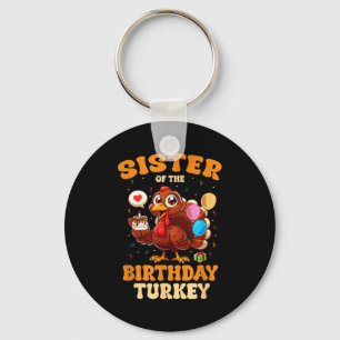 Sister Of The Birthday Turkey Family 1st Birthday Keychain