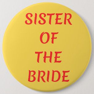 Sister of the Bride 6 Inch Round Button