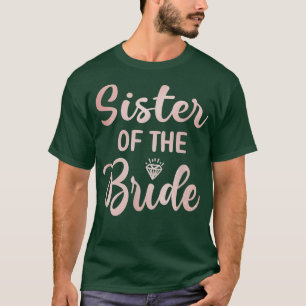 Sister Of The Bride Bridal Shower Wedding Day Sist T-Shirt