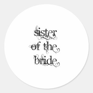 Sister of the Bride Classic Round Sticker
