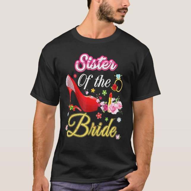 Sister Of The Bride Happy Wedding Flower Pink Shoe T-Shirt (Front)