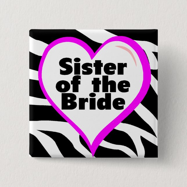 Sister of the Bride (Heart Zebra Print) 2 Inch Square Button (Front)