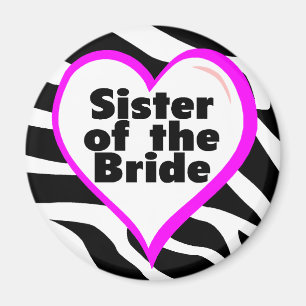 Sister of the Bride (Heart Zebra Stripes) Magnet