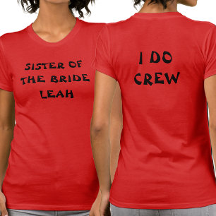 Sister Of The Bride I Do Crew Name Red T-Shirt