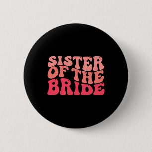 Sister Of The Bride Matching Bridal Party Happy We 2 Inch Round Button