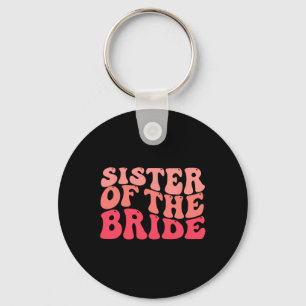 Sister Of The Bride Matching Bridal Party Happy We Keychain
