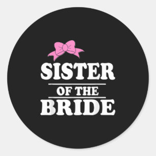 Sister Of The Bride Wedding Party Classic Round Sticker
