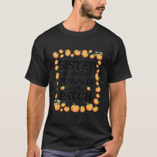 Sister Of The Cutest Pumpkin In The Patch Fall 1St T-Shirt