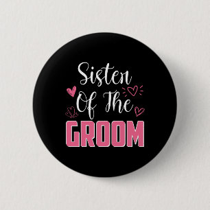Sister Of The Groom Family Wedding Party Husband T 2 Inch Round Button