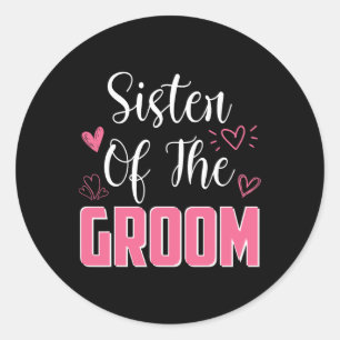 Sister Of The Groom Family Wedding Party Husband T Classic Round Sticker