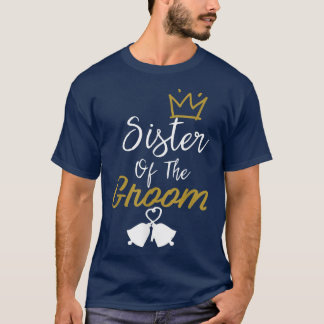 SISTER OF THE GROOM FAMILY WEDDING T-Shirt