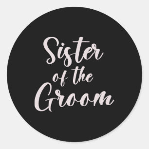 Sister Of The Groom Tee Wedding Team Of Groom Sist Classic Round Sticker