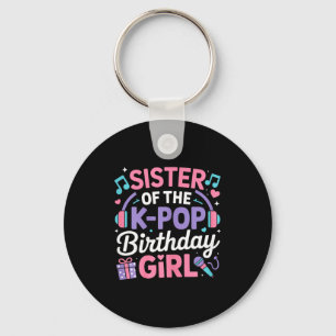 Sister of the k-pop birthday girl kpop korean keychain