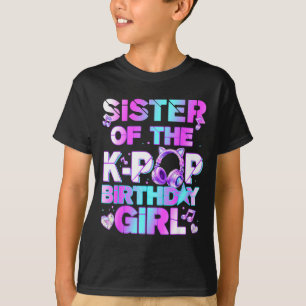 Sister of the k-pop birthday girls korean music T-Shirt