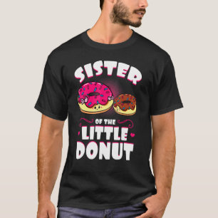 Sister Of The Little Doughnut Dessert Food Doughnu T-Shirt