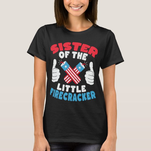 Sister Of The Little Firecracker 4th of July T-Shirt (Front)