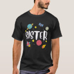 Sister Outer Space Galaxy Birthday T-Shirt<br><div class="desc">Sister Outer Space Galaxy Birthday</div>