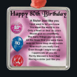 Sister Poem  - 80th Birthday Metal Ornament<br><div class="desc">A great gift for a sister on her 80th birthday</div>