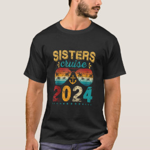 Sister s Cruise 2024 Cruise Boat Party Girls Women T-Shirt