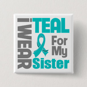 Sister - Teal Ribbon Ovarian Cancer Support 2 Inch Square Button