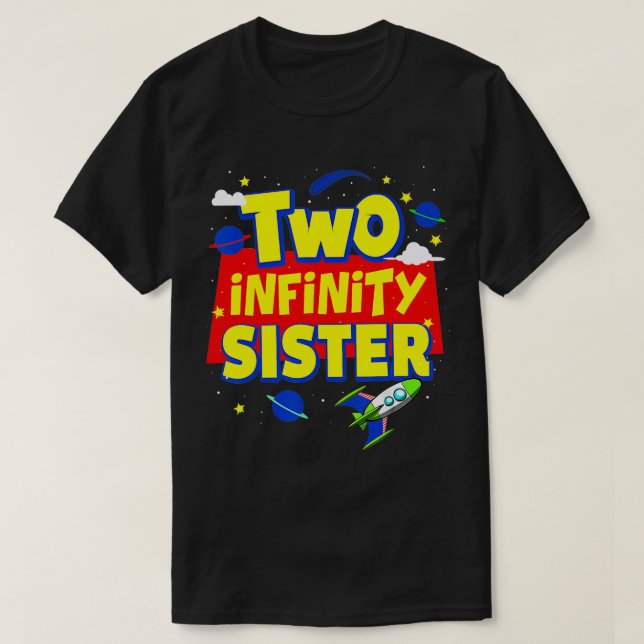 Sister Two Infinity And Beyond Birthday Decoration T-Shirt (Design Front)
