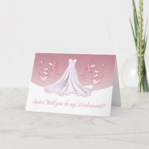 Sister - Will You Be My Bridesmaid Greeting Card -