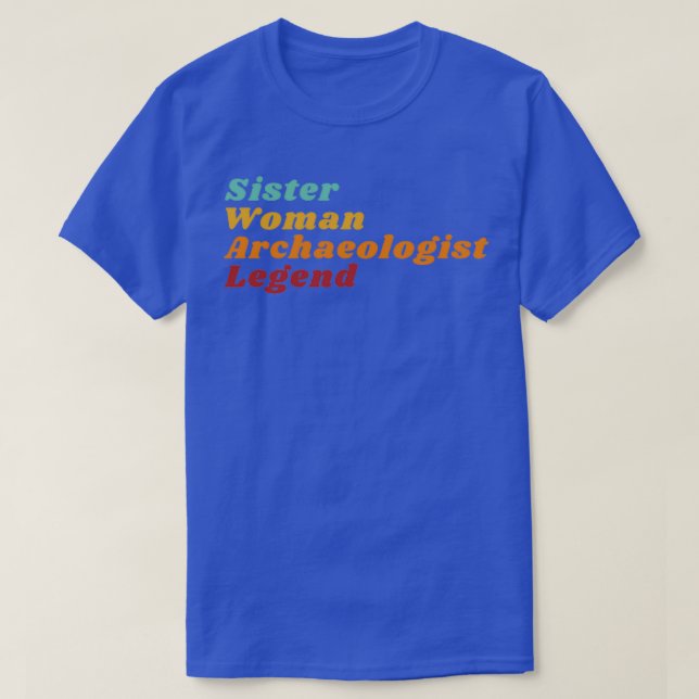 Sister Woman Archaeologist Legend T-Shirt (Design Front)