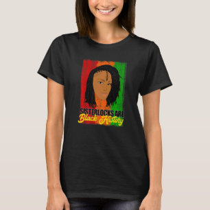 Sisterlocks are Black History Month Locs T-Shirt