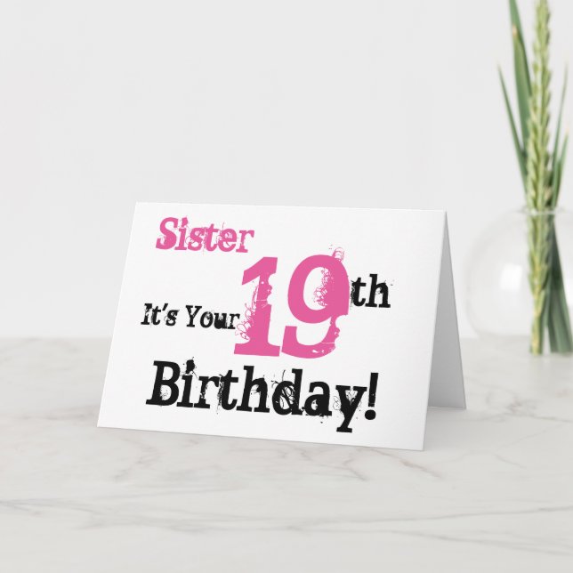 Sister's 19th birthday greeting in black, pink. card (Front)