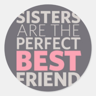Sisters are Best Friends Classic Round Sticker