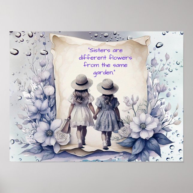 SISTERS are flowers from the same garden Poster (Front)
