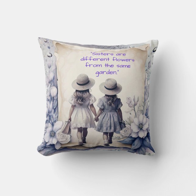 SISTERS are flowers from the same garden Throw Pillow (Front)