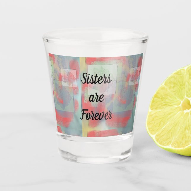 Sisters are Forever Artistic Rose Pastel Floral Shot Glass (Front)