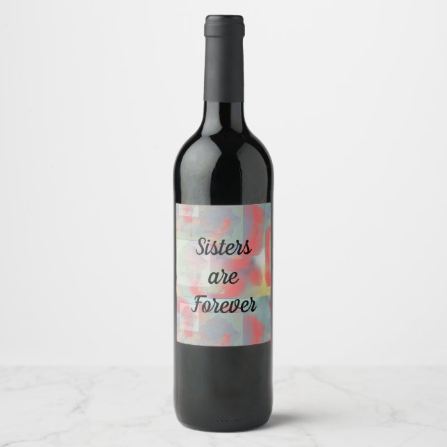  Sisters Are Forever Beautiful Rose Floral Sibling Wine Label (Front)